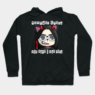 Pumpkin spice who says I was nice devil wolfgirl Hoodie